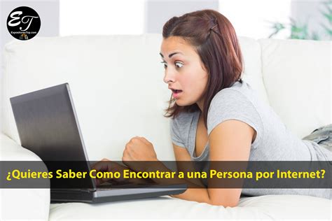 como encontrar personas|Cómo encontrar a alguien por internet: todos los。